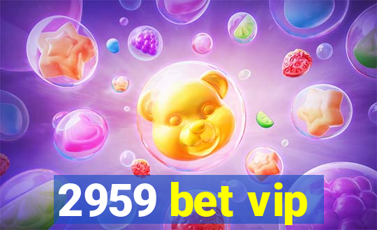 2959 bet vip